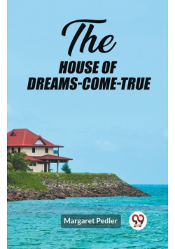 The House of Dreams-Come-True