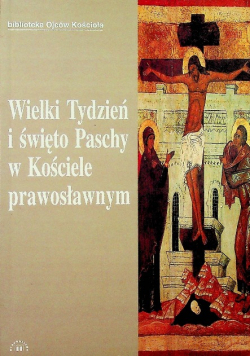 Wielki Tydzień i święto Paschy w Kościele prawosławnym