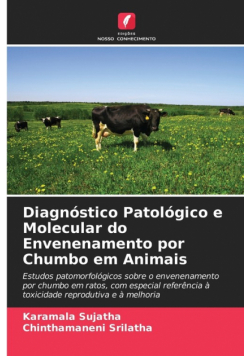 Diagnóstico Patológico e Molecular do Envenenamento por Chumbo em Animais