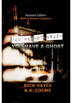 You're Not Crazy, You Have A Ghost