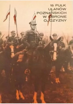 15 Pułk Ułanów Poznańskich w obronie ojczyzny