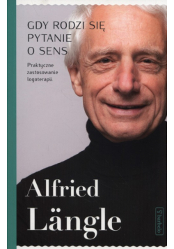 Langle Alfred - Gdy rodzi się pytanie o sens