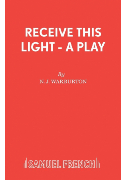 Receive This Light - A Play