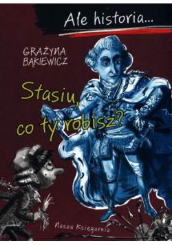 Ale historia.Stasiu, co ty robisz?