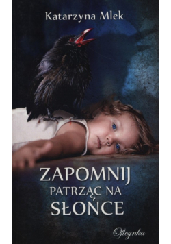 Mlek Katarzyna - Zapomnij patrząc na słońce