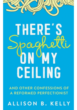 There's Spaghetti on My Ceiling