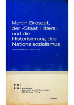 Martin Broszat, der Staat Hitlers und die Historisierung des Nationalsozialismus
