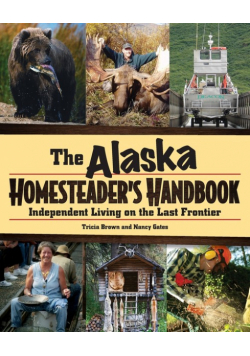Alaska Homesteader's Handbook