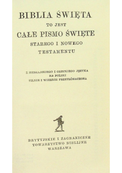 Biblia Święta to jest całe Pismo Święte Starego i Nowego Testamentu
