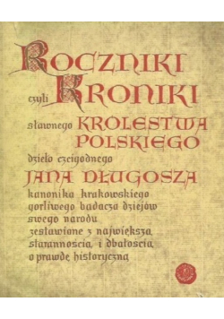 Roczniki czyli Kroniki sławnego Królestwa Polskiego Księga 5 I 6
