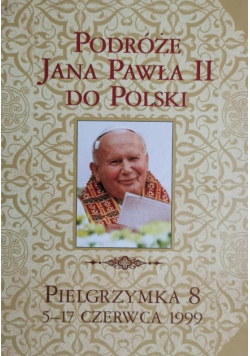 Podróże jana pawła II do polski pielgrzymka 8