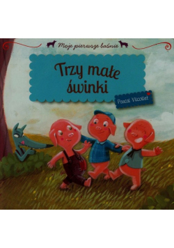 Trzy małe świnki Moje pierwsze baśnie