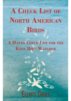 A Check List of North American Birds - A Handy Check List for the Keen Bird Watcher