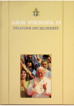 Kolekcja dzieł Jana Pawła II Tom 15 Światowe dni młodzieży
