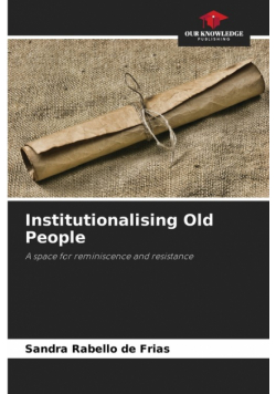 Institutionalising Old People