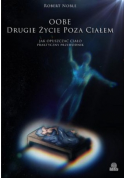 OOBE Drugie życie poza ciałem