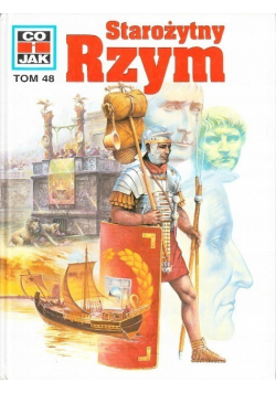 Co i jak Tom 48 Starożytny Rzym