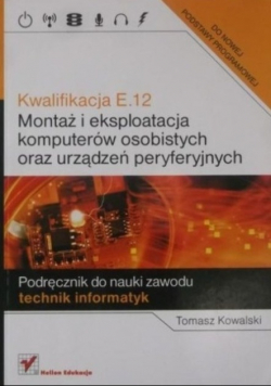 Kwalifikacja E 12 Montaż i eksploatacja komputerów osobistych