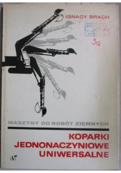 Maszyny do robót ziemnych. Koparki jednonaczyniowe, uniwersalne