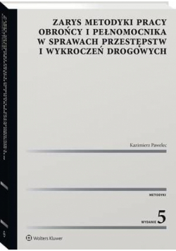 Zarys metodyki pracy obrońcy i pełnomocnika w sprawach przestępstw i wykroczeń drogowych