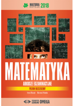Matematyka Matura 2018 Arkusze egzaminacyjne poziom rozszerzony