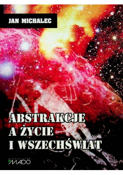 Abstrakcje a życie i wszechświat