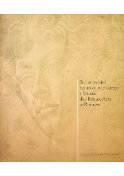 Sto arcydzieł rysunku włoskiego z Musee des Beaux- Arts w Rennes