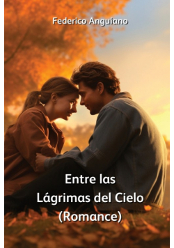 Entre las Lagrimas del Cielo (Romance)