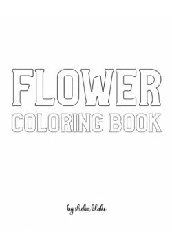 Flower Coloring Book for Adults - Create Your Own Doodle Cover (8x10 Softcover Personalized Coloring Book / Activity Book)