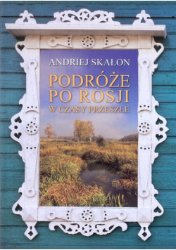 Podróże po Rosji w czasy przeszłe