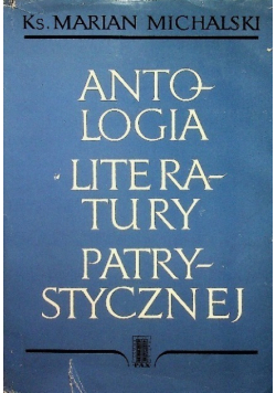 Antologia literatury patrystycznej Tom I