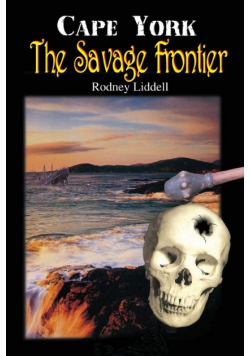 Cape York The Savage Frontier