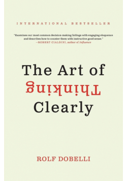 Art of Thinking Clearly, The