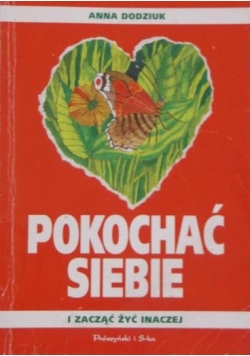 Pokochać siebie i zacząć żyć inaczej