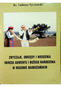 Zwyczaje obrzędy i wierzenia  okresu adwentu i Bożego Narodzenia w regionie nadbużańskim