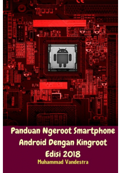 Panduan Ngeroot Smartphone Android Dengan Kingroot Edisi 2018