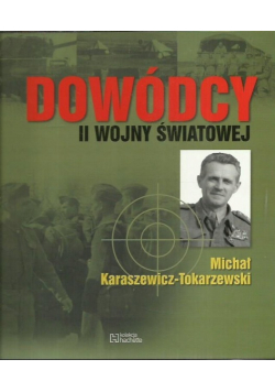 Dowódcy II wojny światowej Tom 33 Michał Karaszewicz Tokarzewski