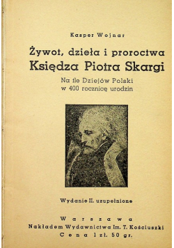 Żywot dzieła i proroctwa Księdza Piotra Skargi 1936 r.