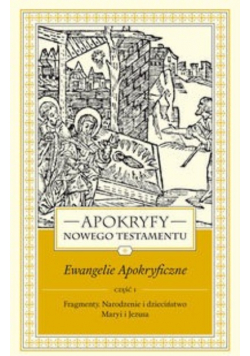 Apokryfy Nowego Testamentu Ewangelie apokryficzne Tom 1 część 1