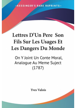 Lettres D'Un Pere  Son Fils Sur Les Usages Et Les Dangers Du Monde