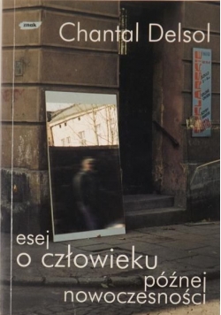 Esej o człowieku późnej nowoczesności