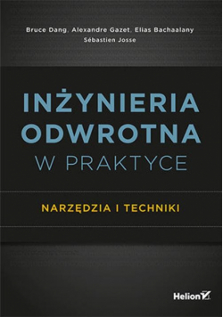 Josse Sébastien - Inżynieria odwrotna w praktyce Narzędzia i techniki