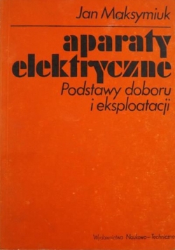 Aparaty elektryczne. Podstawy doboru i eksploatacji