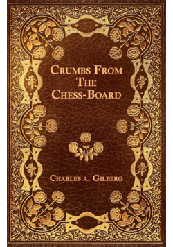 Crumbs From The Chess-Board