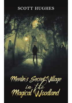 Merlin's Secret Village in the Magical Woodland
