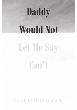 Daddy Would Not Let Me Say Can't