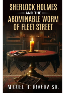 Sherlock Holmes and The Abominable Worm of Fleet Street
