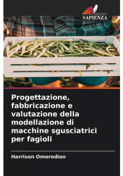 Progettazione, fabbricazione e valutazione della modellazione di macchine sgusciatrici per fagioli