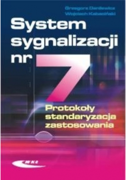 System sygnalizacji Nr 7 Protokoły standaryzacja zastosowania