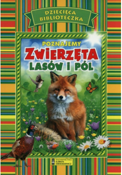 Poznajemy zwierzęta lasów i pól